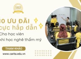 Tổng hợp 10 ưu đãi hấp dẫn cho học viên học nghề tại Carita Academy