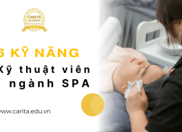 6 kỹ năng không thể thiếu của một kỹ thuật viên spa lành nghề - Carita Academy