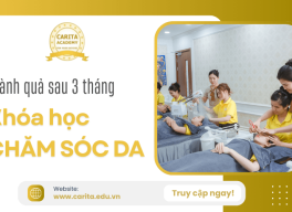 Bạn nhận được gì sau 3 tháng tham gia khóa học chăm sóc da chuyên nghiệp Carita Academy?