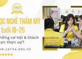 Bạn trẻ 18–25 tuổi học nghề thẩm mỹ: Cơ hội và thách thức thực sự là gì? – Carita Academy