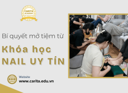 Bí quyết mở tiệm nail từ khóa học nền tảng chất lượng - Carita Academy