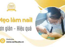 Bối rối với móng tay yếu và dễ gãy? Cứu tinh từ mẹo làm nail đơn giản – Carita Academy