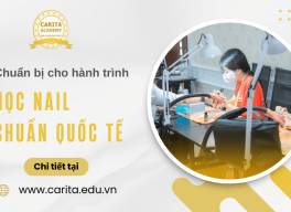 Cần chuẩn bị gì cho hành trình học nail chuẩn quốc tế để làm việc ở nước ngoài - Carita Academy