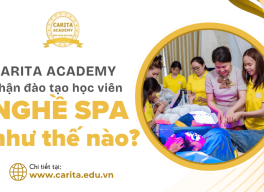 Không có nền tảng, không có kinh nghiệm - Carita Academy nhận học viên nghề spa như thế nào?
