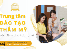 Chọn đúng trung tâm đào tạo thẩm mỹ, chọn bước đệm cho tương lai - Carita Academy