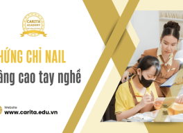Đừng chỉ làm móng, hãy chứng chỉ nail hóa tay nghề của bạn! – Carita Academy