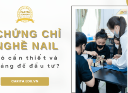 Sự thật về chứng chỉ nghề nail: Có thực sự cần thiết và đáng đầu tư? - Carita Academy