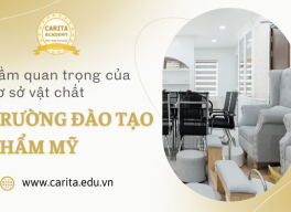 Cơ sở vật chất quan trọng hơn bạn nghĩ khi chọn trường đào tạo thẩm mỹ – Carita Academy