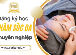 Đăng ký học chăm sóc da chuyên nghiệp tại Carita Academy - Trung tâm đào tạo thẩm mỹ hàng đầu