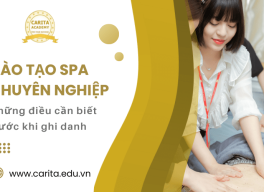Đào tạo spa chuyên nghiệp và những điều bạn cần biết trước khi ghi danh – Carita Academy