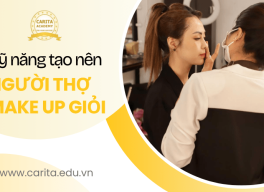 Điểm mặt những kỹ năng góp phần tạo nên thợ make up giỏi – Carita Academy
