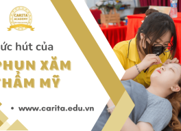 Vì sao sức hút của ngành phun xăm thẩm mỹ ngày càng lớn? - Carita Academy