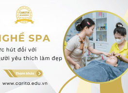Giải mã sức hút của nghề spa đối với người yêu thích làm đẹp – Carita Academy