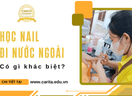 Học nail đi nước ngoài có gì khác so với học nail thông thường? – Carita Academy