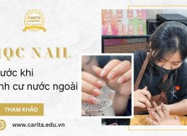 Học nail trước khi định cư và những lưu ý quan trọng – Carita Academy
