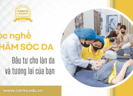 Học nghề chăm sóc da chính là đầu tư cho làn da và tương lai – Carita Academy