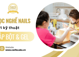 Học Nghề Nails cùng Carita Academy: Bí Quyết Đắp Bột Và Gel Hoàn Hảo
