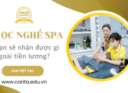 Học nghề spa, bạn sẽ được gì ngoài tiền lương? – Carita Academy