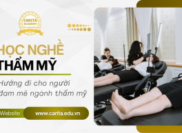 Học nghề thẩm mỹ Carita Academy - Hướng đi lý tưởng cho người đam mê ngành làm đẹp