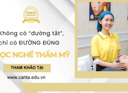 Học nghề thẩm mỹ: Không có con đường tắt, chỉ có con đường đúng - Carita Academy