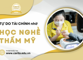 Học nghề thẩm mỹ có thể giúp bạn tự do tài chính trong tương lai? - Carita Academy