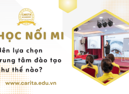 Học nối mi nên chọn trung tâm như thế nào để không mất tiền oan – Carita Academy