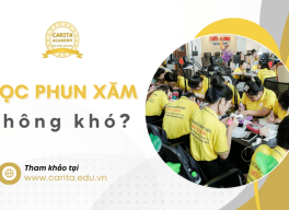 Học phun xăm không khó, quan trọng là lộ trình phát triển sự nghiệp rõ ràng – Carita Academy