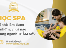 Học spa xong có thể làm ở những vị trí nào trong ngành làm đẹp – Carita Academy
