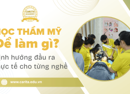 Học thẩm mỹ để làm gì? Định hướng đầu ra thực tế cho từng nghề tại Carita Academy