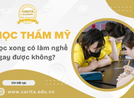 Học thẩm mỹ xong có ra làm nghề ngay được không? Giải đáp từ Carita Academy
