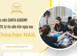 Học viên Carita Academy 100% tự tin cầm kìm và lên mẫu ngay sau khóa học nail