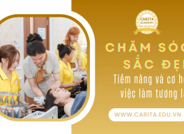 Khám phá ngành chăm sóc sắc đẹp và cơ hội việc làm - Carita Academy