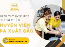Kỹ năng mềm quyết định 70% thu nhập của một chuyên viên spa xuất sắc – Carita Academy