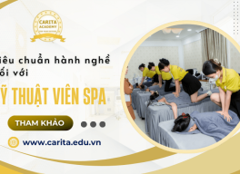 Kỹ thuật viên spa cần đáp ứng những tiêu chuẩn gì để làm việc ở spa, thẩm mỹ viện? – Carita Academy