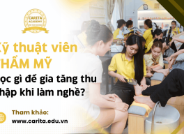 Kỹ thuật viên thẩm mỹ cần học gì để tăng thêm thu nhập? – Carita Academy
