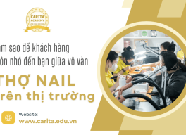 Làm sao để khách hàng nhớ đến bạn giữa hàng nghìn thợ nail trên thị trường? – Carita Academy