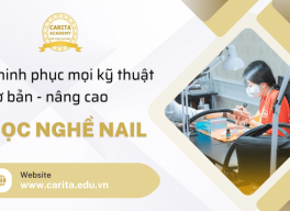 Làm thế nào để chinh phục mọi kỹ thuật từ cơ bản đến nâng cao khi học nghề nail? – Carita Academy