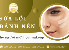 Lỗi đánh nền và cách sửa dành cho người mới học makeup – Carita Academy