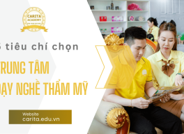 Lưu ngay 5 tiêu chí chọn trung tâm dạy nghề thẩm mỹ uy tín để học viên lựa chọn – Carita Academy