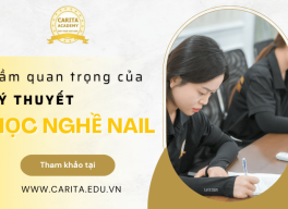 Tại sao không thể bỏ qua lý thuyết khi học nghề nail? - Carita Academy