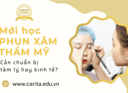 Mới bắt đầu học phun xăm thẩm mỹ: Cần chuẩn bị tâm lý hay kinh tế trước? - Carita Academy