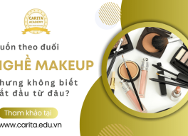Muốn theo nghề makeup nhưng không biết bắt đầu từ đâu? – Carita Academy