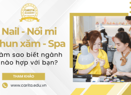 Nail, Nối Mi, Phun Xăm, Spa: Làm sao biết ngành nào hợp với mình? – Carita Academy