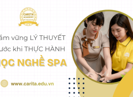 Nắm vững kiến thức lý thuyết trước khi thực hành trong học nghề spa - Carita Academy
