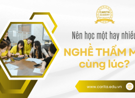 Nên học một nghề hay nhiều nghề thẩm mỹ cùng lúc? – Carita Academy