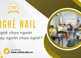 Nghề nail chọn người hay người chọn nghề: Tại sao bạn vẫn chưa trụ vững? - Carita Academy
