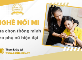 Nghề nối mi: Lựa chọn thông minh cho phụ nữ hiện đại muốn tự do thời gian – Carita Academy