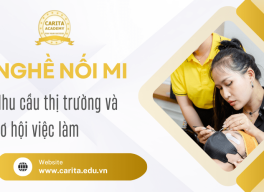 Bí mật của nghề nối mi: Nhu cầu thị trường và cơ hội việc làm hot – Carita Academy