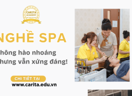 Nghề spa: không hào nhoáng như bạn nghĩ nhưng xứng đáng hơn bạn tưởng – Carita Academy