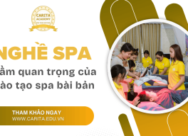 Nghề spa và tầm quan trọng của việc đào tạo bài bản - Carita Academy